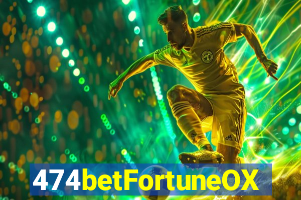 474betFortuneOX