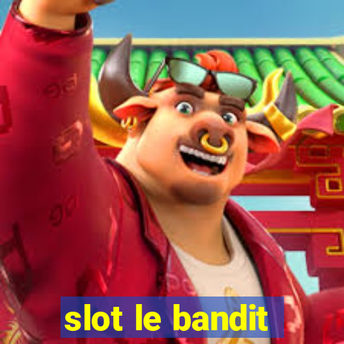 slot le bandit