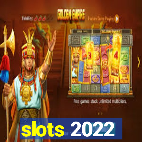 slots 2022