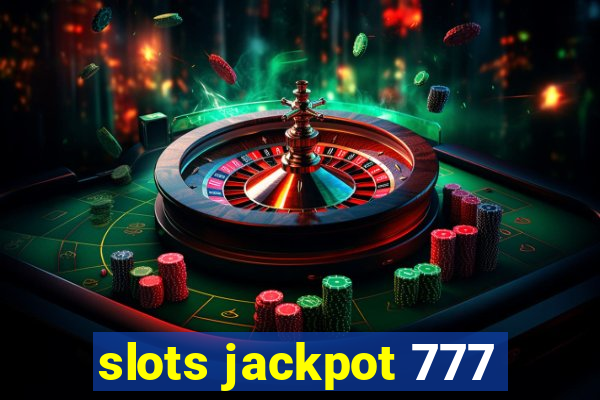 slots jackpot 777