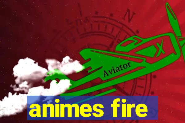 animes fire