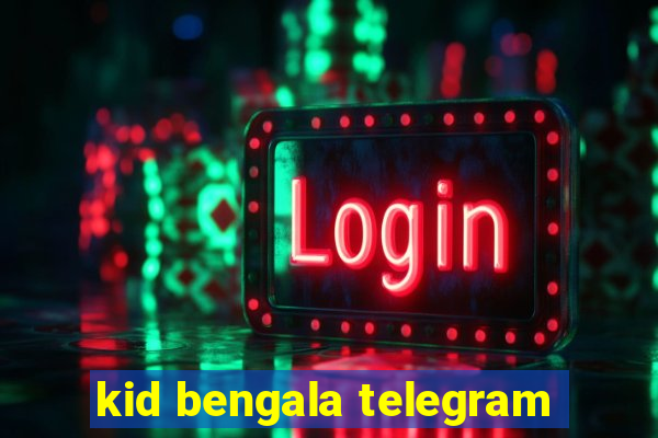 kid bengala telegram