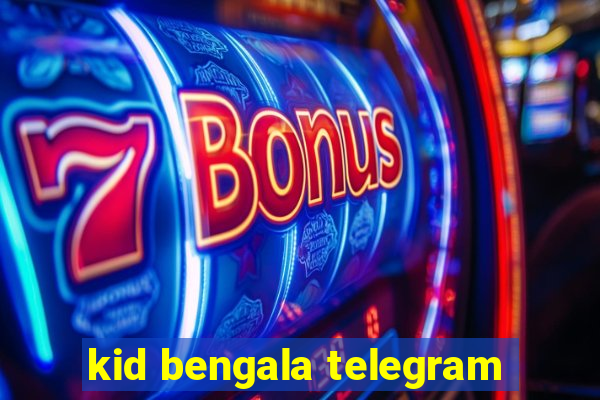 kid bengala telegram