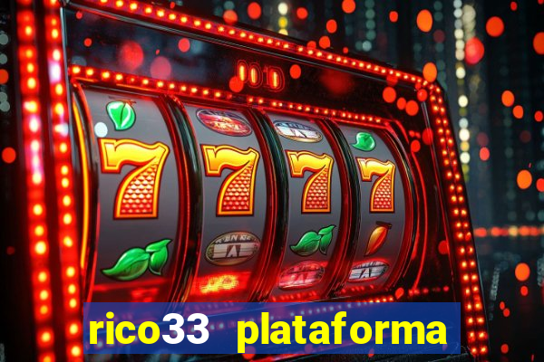 rico33 plataforma de jogos