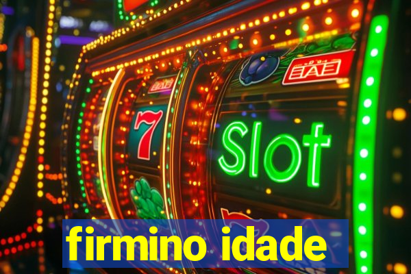 firmino idade