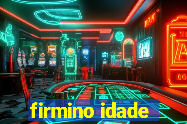 firmino idade