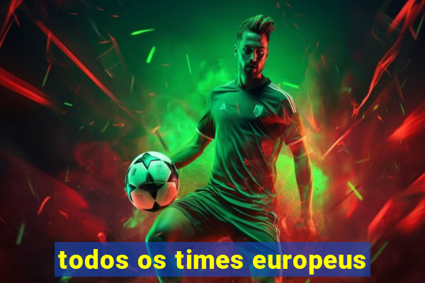 todos os times europeus