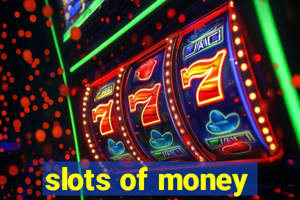 slots of money