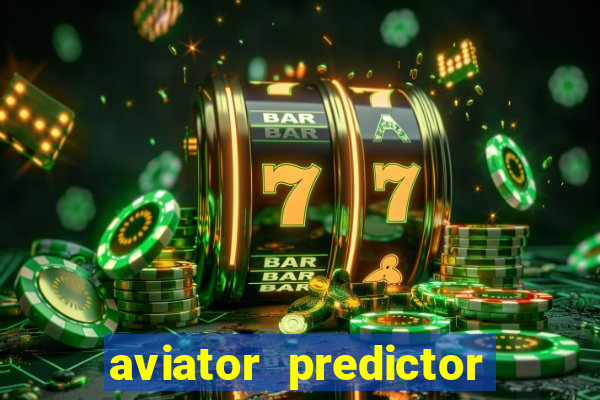 aviator predictor v4.0 apk download