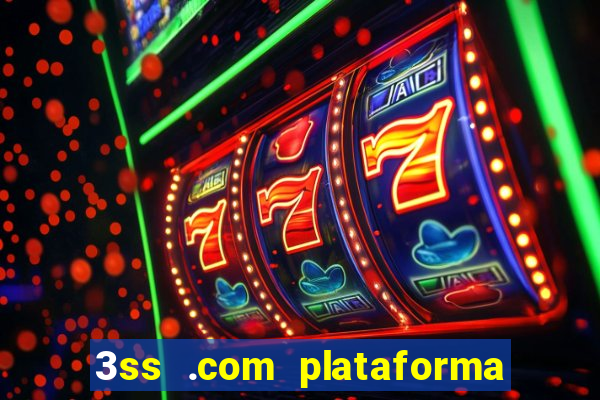 3ss .com plataforma de jogos