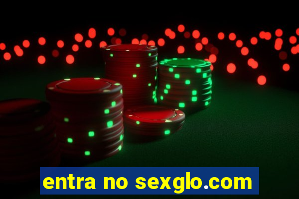 entra no sexglo.com