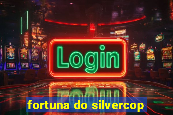 fortuna do silvercop