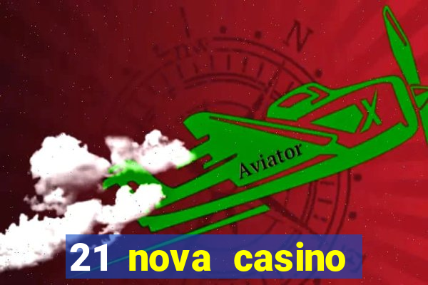 21 nova casino free download