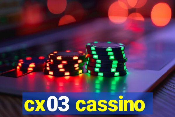 cx03 cassino