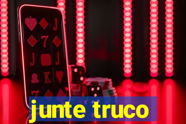 junte truco