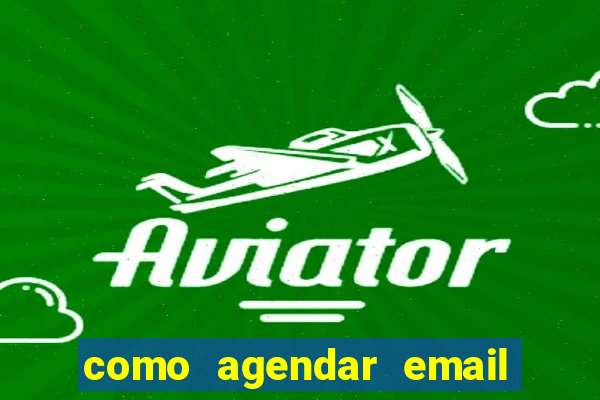 como agendar email no outlook