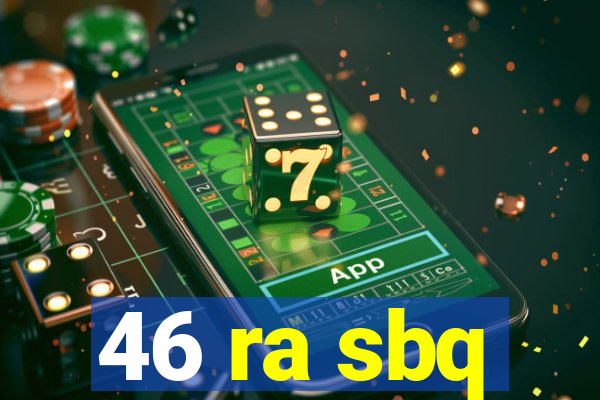 46 ra sbq