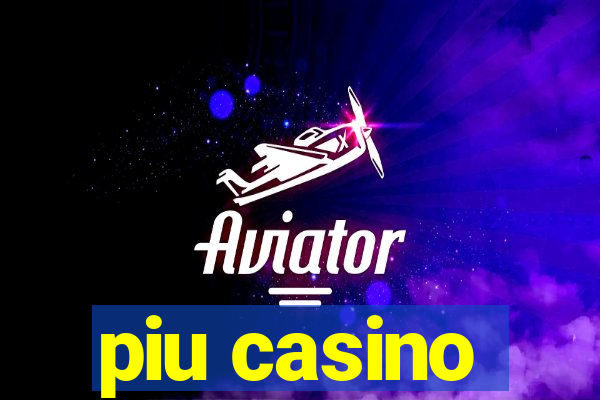 piu casino