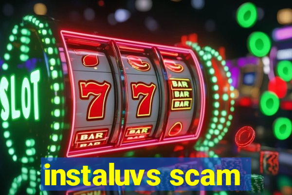 instaluvs scam