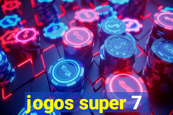 jogos super 7