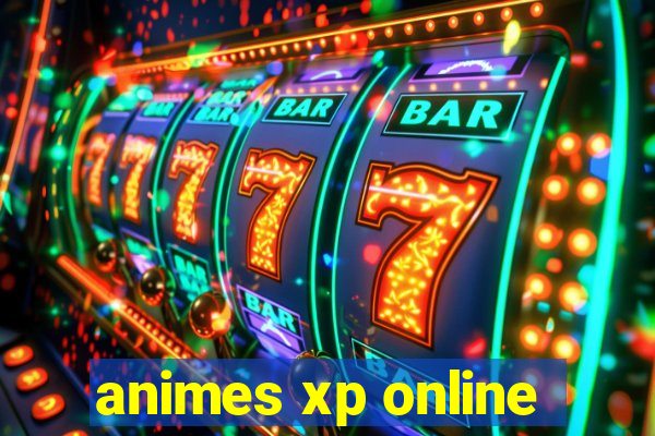 animes xp online