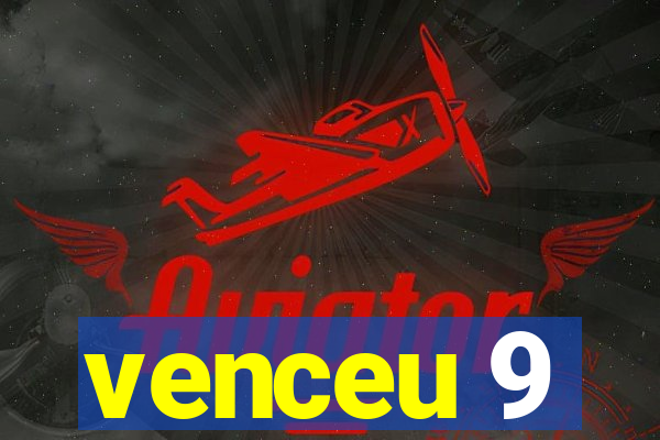 venceu 9