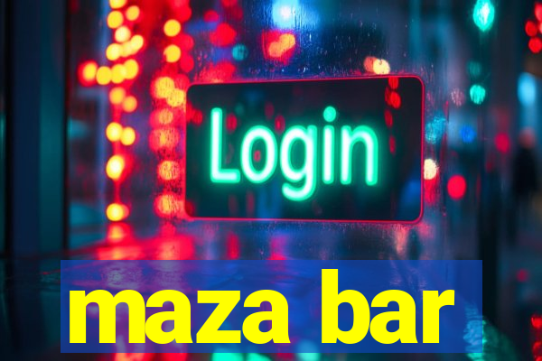 maza bar