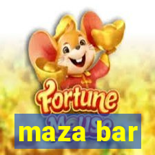 maza bar