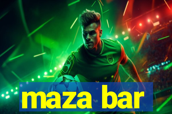 maza bar