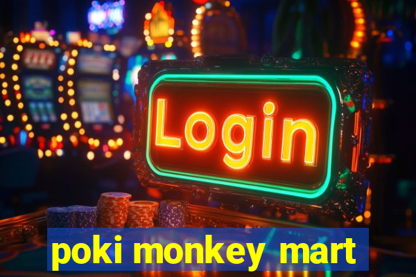 poki monkey mart