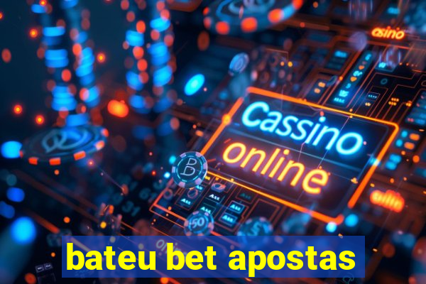 bateu bet apostas