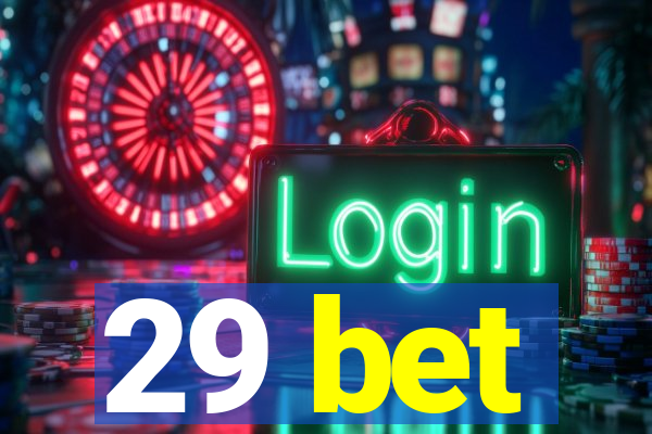 29 bet