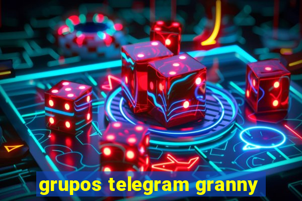 grupos telegram granny