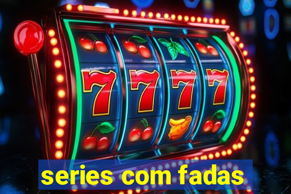 series com fadas