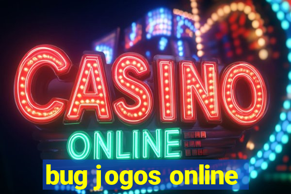 bug jogos online