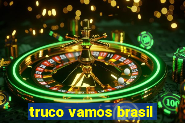 truco vamos brasil