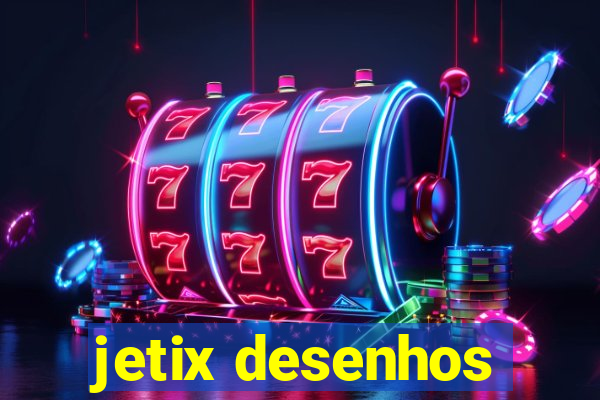 jetix desenhos