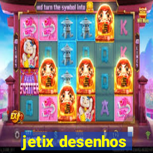 jetix desenhos