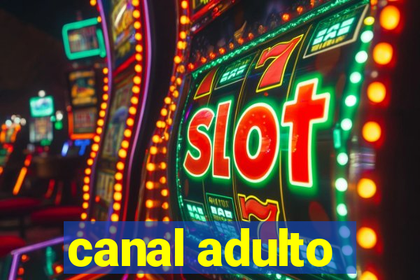 canal adulto