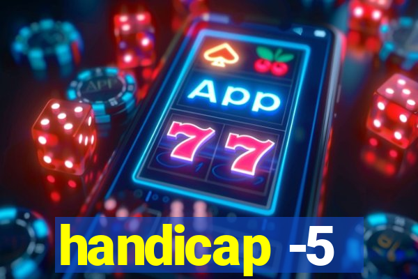 handicap -5