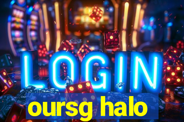 oursg halo