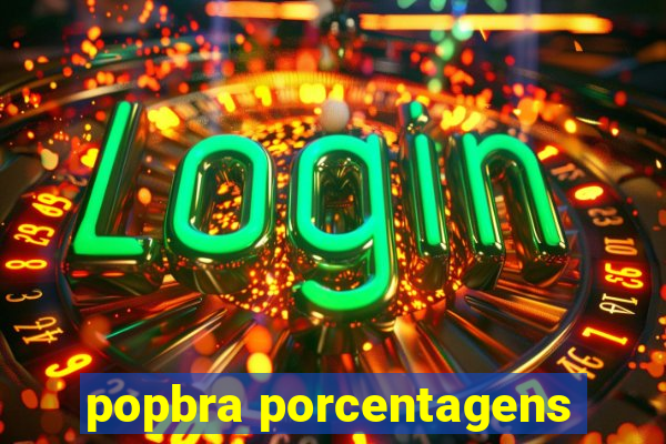 popbra porcentagens