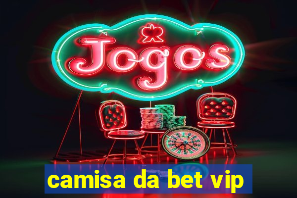 camisa da bet vip