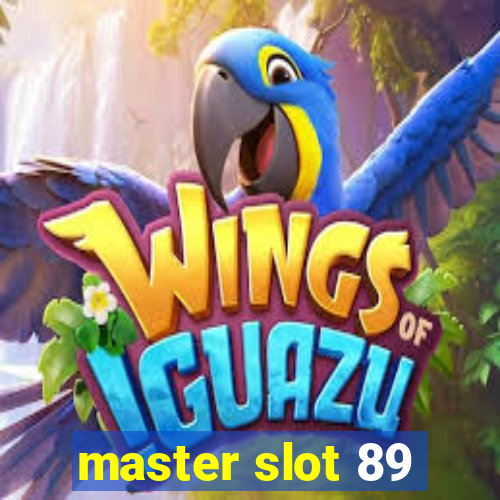 master slot 89