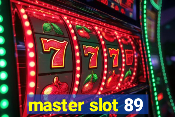 master slot 89