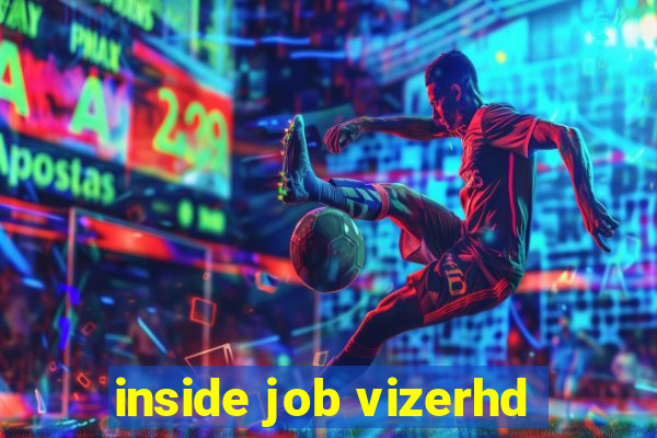 inside job vizerhd