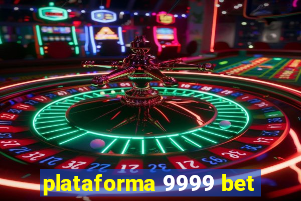 plataforma 9999 bet