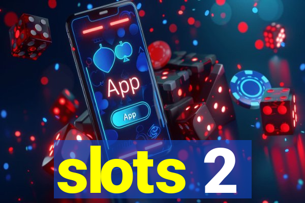 slots 2