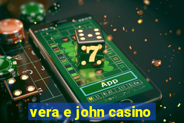 vera e john casino