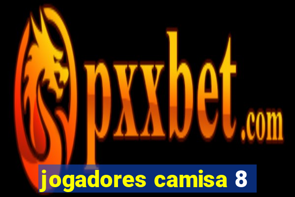 jogadores camisa 8